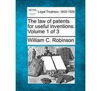 William C Robin The law of patents for useful inventions. Volume 1 o (Tascabile)