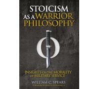 Stoicism As a Warrior Philosophy: Insights on the Morality of Military Service