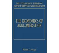 William C. Strange The Economics of Agglomeration (Copertina rigida)