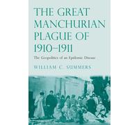 William C. Summers The Great Manchurian Plague of 1910-1911 (Copertina rigida)
