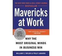 William C Taylor Polly G Labarre Mavericks at Work (Tascabile)