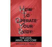 William C Tracy How to Operate Your Body (Tascabile)