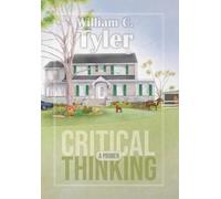 William C Tyler Critical Thinking - A Primer (Copertina rigida)
