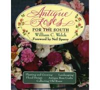 William C. Welch Antique Roses for the South (Copertina rigida)