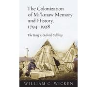 William C. Wick The Colonization of Mi'kmaw Memory and History, 1794 (Tascabile)