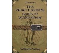 William C. Wilson Janette Wils The Practitioner's Guide to Wand Mag (Tascabile)