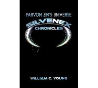 William C. Young Parvon Zin’s Universe: Silvenex Chronicles (Tascabile)