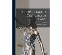 William Caldwell Schopenhauer's Criticism of Kant. (Tascabile)