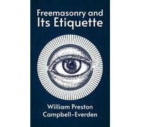 William Campbell-Everd Freemasonry and Its Etiquette Hardcov (Copertina rigida)