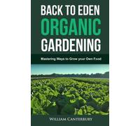 William Canterbury Back to Eden Organic Gardening (Tascabile)