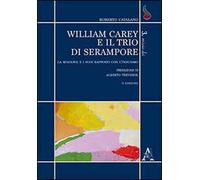 William Carey e il trio di Serampore. La missione e i suoi rapporti con l'induismo