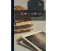 William Carlos 1883-1963 Williams Spring and All (Tascabile)