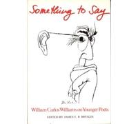 William Carlos Wi Something to Say: W.C. Williams on Younger (Copertina rigida)