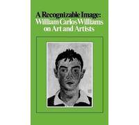 William Carlos Williams A Recognizable Image (Tascabile)