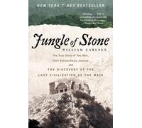 Jungle of Stone: The Extraordinary Journey of John L. Stephens and Frederick Catherwood, and the Discovery of the Lost Civilization of the Maya