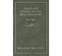 William Carlton Traits and Stories of the Irish Peasantry (Tascabile)