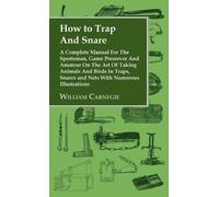 William Carnegi How to Trap and Snare - A Complete Manual for (Copertina rigida)