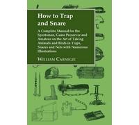WILLIAM CARNEGIE How to Trap and Snare (Copertina rigida)