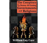 William Carr The Conspiracy To Destroy All Existing Governments And (Tascabile)