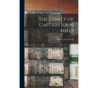 William Carroll Hill The Family of Captain John Mills (Tascabile)