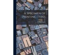 William Caslon A Specimen of Printing Types (Copertina rigida)