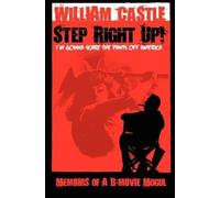 William Castle STEP RIGHT UP...I'm Gonna Scare the Pants Off Americ (Tascabile)