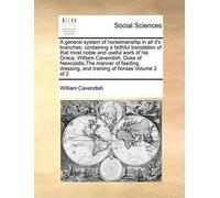 William Cavendi A General System of Horsemanship in All It's Branch (Tascabile)