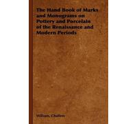 William, Chaffe The Hand Book of Marks and Monograms on Pottery and (Tascabile)
