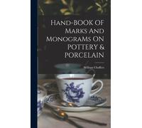 William Chaffer Hand-BOOK OF Marks And MonograMs ON POTTERY & (Copertina rigida)