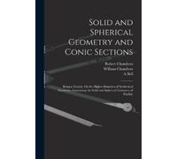 William Chambers Robert Chamb Solid and Spherical Geometry and Coni (Tascabile)