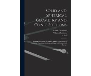 William Chambers Robert Chamb Solid and Spherical Geometry and Coni (Tascabile)