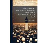 William Charles Organs And Organists In Parish Churches, A Ha (Copertina rigida)