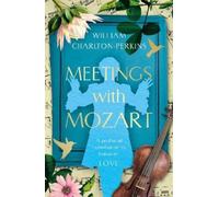 William Charlton-Perkins Meetings with Mozart (Tascabile)