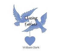 William Clark Chasing Forever (Tascabile)