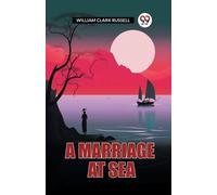 William Clark Russell A Marriage at Sea (Edition2024) (Tascabile)