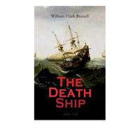 William Clark Russell The Death Ship (Vol. 1-3) (Tascabile)