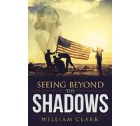 William Clark Seeing Beyond the Shadows (Tascabile)