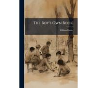 William Clarke The Boy's Own Book (Tascabile)