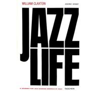 William Claxton. Jazzlife. Ediz. inglese, francese e tedesca: A Journey for Jazz Across America in 1960