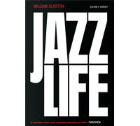 William Claxton. Jazzlife. Ediz. inglese, francese e tedesca - Berendt Joa...