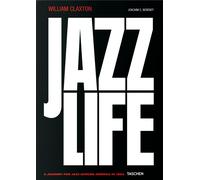 William Claxton. Jazzlife. Ediz. inglese, francese e tedesca - Berendt Joa...