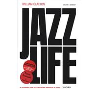 William Claxton. Jazzlife. Ediz. inglese, francese e tedesca. Con CD Audio: A journey for jazz accross America in 1960, édition français-anglais-allemand