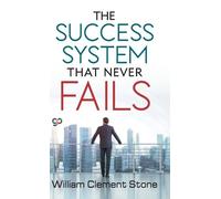 William Clement Stone The Success System That Never Fails (Copertina rigida)
