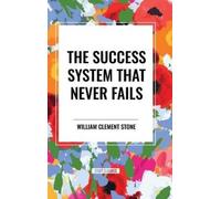 William Clement Stone The Success System That Never Fails (Copertina rigida)