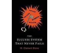 William Clement Stone W Clement St The Success System That Never Fa (Tascabile)