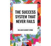 William Clement Stone W Clement Ston Success System That Never Fail (Tascabile)