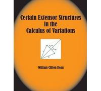 William Clifton Certain Extensor Structures in the Calculus of Varia (Tascabile)