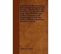 William Cobbett A History Of The Protestant Reformation In England A (Tascabile)