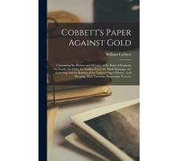 William Cobbett Cobbett's Paper Against Gold (Copertina rigida)