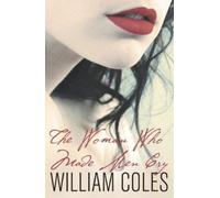 William Coles The Woman Who Made Men Cry (Tascabile)